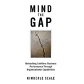 Mind the Gap: Unleashing Limitless Business Performance Through Organizational Capabilities