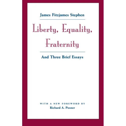 Liberty, Equality, Fraternity: And Three Brief Essays