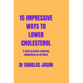 15 Impressive Ways to Lower Cholesterol: A must practice to reducing cholesterol at all time