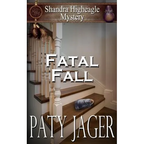 Fatal Fall: A Shandra Higheagle Mystery