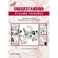 Understanding Everyday Australian - Book Two: A focus on spoken language with language reviews, exercises and answers