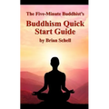 The Five-Minute Buddhist's Buddhism Quick Start Guide