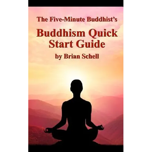 The Five-Minute Buddhist's Buddhism Quick Start Guide