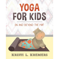 Yoga for Kids: On and Beyond the Mat