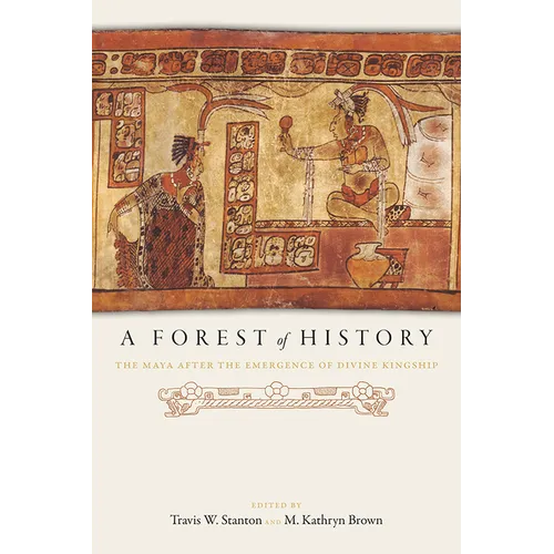 A Forest of History: The Maya after the Emergence of Divine Kingship