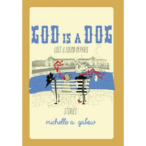 God Is a Dog: Lost and Found in Paris