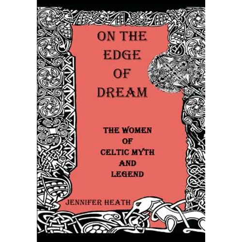 On the Edge of Dream: The Women of Celtic Myth and Legend