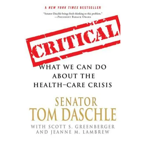 Critical: What We Can Do about the Health-Care Crisis