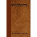 Practical Exercises In Elementary Meteorology