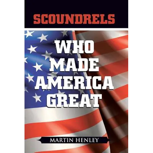 Scoundrels Who Made America Great