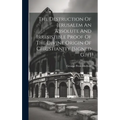 The Destruction Of Jerusalem An Absolute And Irresistible Proof Of The Divine Origin Of Christianity [signed G.h.]