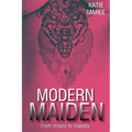 Modern Maiden: from misery to majesty
