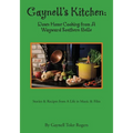 Gaynell's Kitchen - Down Home Cooking from A Wayward Southern Belle: Stories & Recipes from A Life in Music and Film