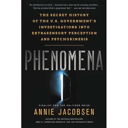 Phenomena: The Secret History of the U.S. Government's Investigations Into Extrasensory Perception and Psychokinesis