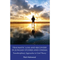 Traumatic Loss and Recovery in Jungian Studies and Cinema: Transdisciplinary Approaches in Grief Theory