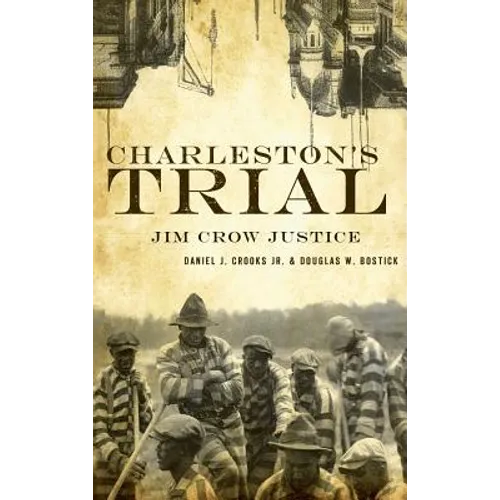 Charleston's Trial: Jim Crow Justice