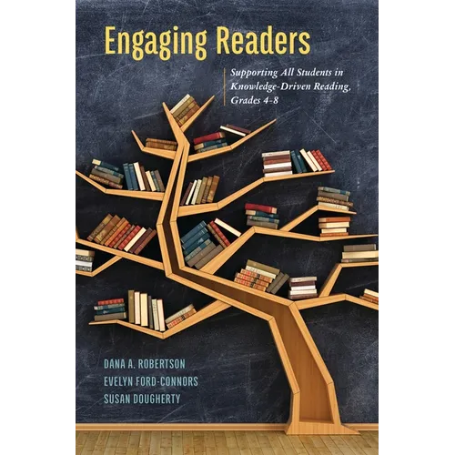 Engaging Readers: Supporting All Students in Knowledge-Driven Reading, Grades 4-8