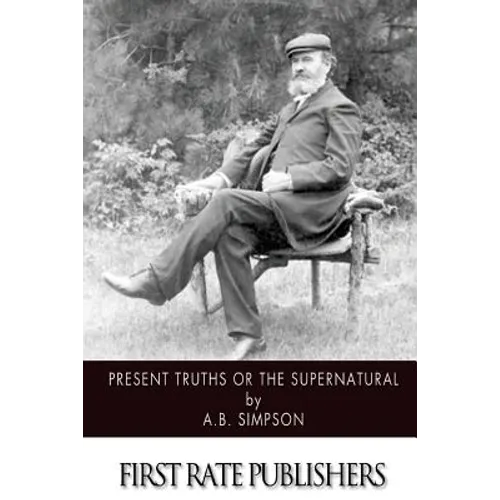 Present Truths or the Supernatural