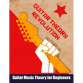 Guitar Theory Revolution: Guitar Music Theory For Beginners