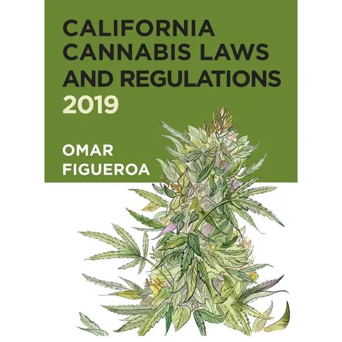 California Cannabis Laws and Regulations: 2019 Edition