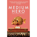 Medium Hero: And Other Stories