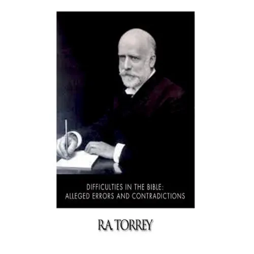 Difficulties in the Bible: Alleged Errors and Contradictions