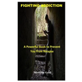 Fighting Addiction: A Powerful Book to Prevent You from Relapse