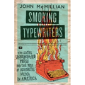 Smoking Typewriters: The Sixties Underground Press and the Rise of Alternative Media in America