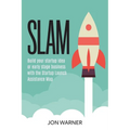 Slam: Build your startup idea or early stage business with the Startup Launch Assistance Map
