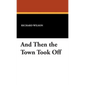 And Then the Town Took Off
