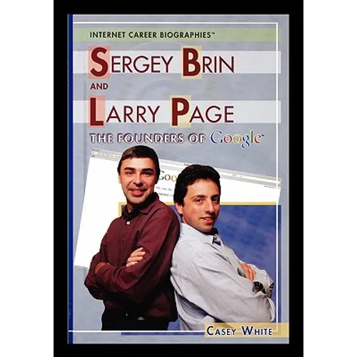 Sergey Brin and Larry Page: The Founders of Google