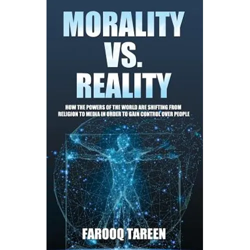Morality vs. Reality: How the Powers of the World Are Shifting from Religion to Media in Order to Gain Control Over People