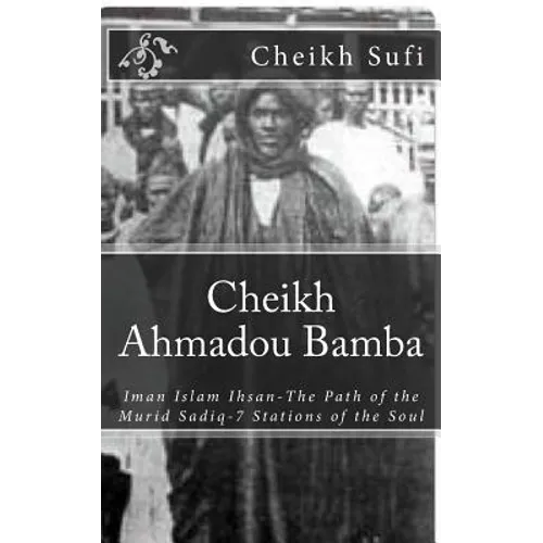 Cheikh Ahmadou Bamba: The Path of The Murid Sadiq