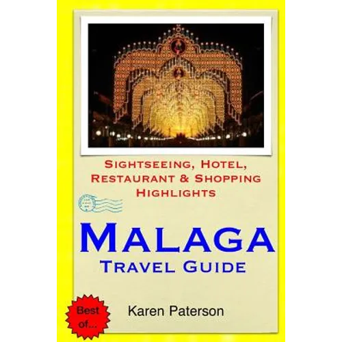 Malaga Travel Guide: Sightseeing, Hotel, Restaurant & Shopping Highlights