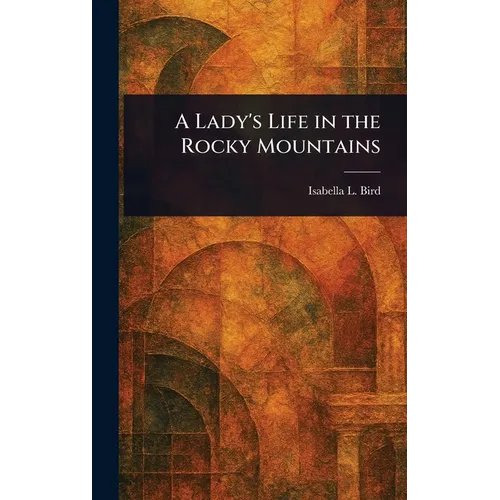 A Lady's Life in the Rocky Mountains