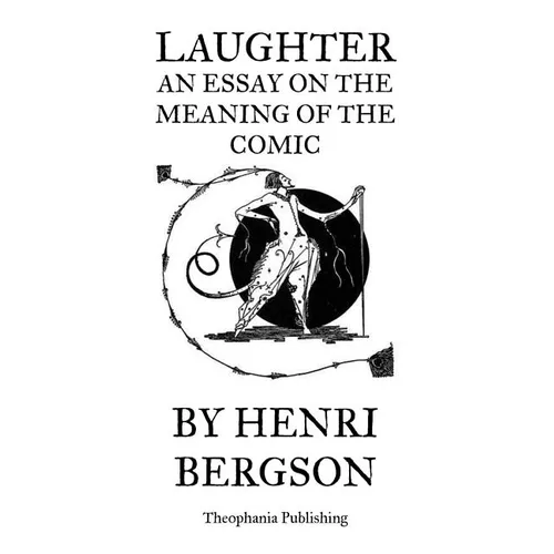 Laughter An Essay on the Meaning of the Comic