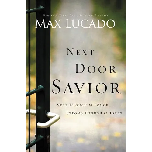 The Next Door Savior: Near Enough to Touch, Strong Enough to Trust