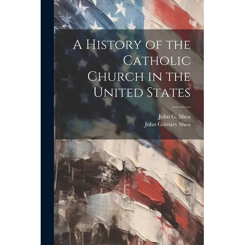 A History of the Catholic Church in the United States