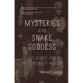Mysteries of the Snake Goddess: Art, Desire, and the Forging of History