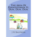 The Area Of Pennsylvania 51, Dun, Dun, Dun.