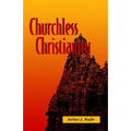 Churchless Christianity (Revised Edition)