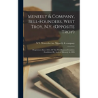 Meneely & Company, Bell-founders, West Troy, N.y. (opposite Troy): Proprietors, Since 1851, Of The Well-known Foundery Established By Andrew Meneely I
