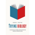 Trying Biology: The Scopes Trial, Textbooks, and the Antievolution Movement in American Schools