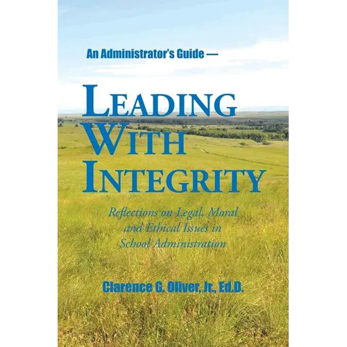 Leading with Integrity: Reflections on Legal, Moral and Ethical Issues in School Administration