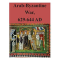 Arab-Byzantine War, 629-644 AD
