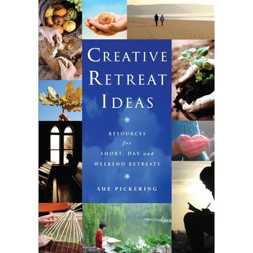 Creative Retreat Ideas: Resources for Short, Day and Weekend Retreats [With CDROM]