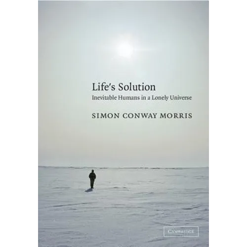 Life's Solution: Inevitable Humans in a Lonely Universe