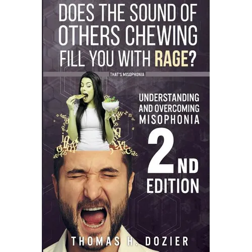 Understanding and Overcoming Misophonia, 2nd Edition: A Conditioned Aversive Reflex Disorder