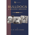 Bulldogs and Bulldog Breeding (A Vintage Dog Books Breed Classic)