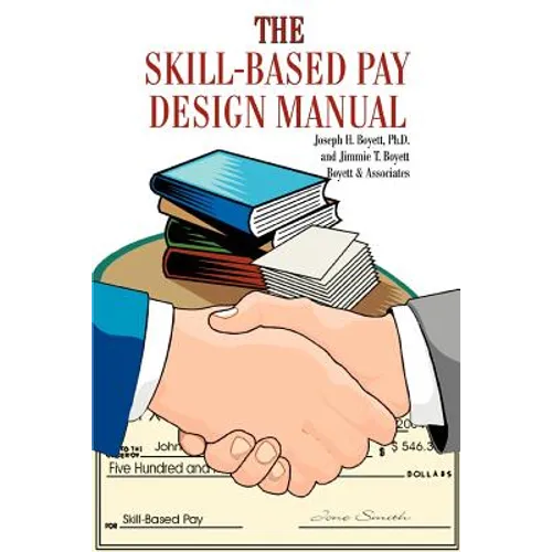 The Skill-Based Pay Design Manual